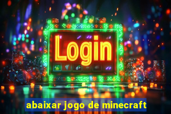 abaixar jogo de minecraft